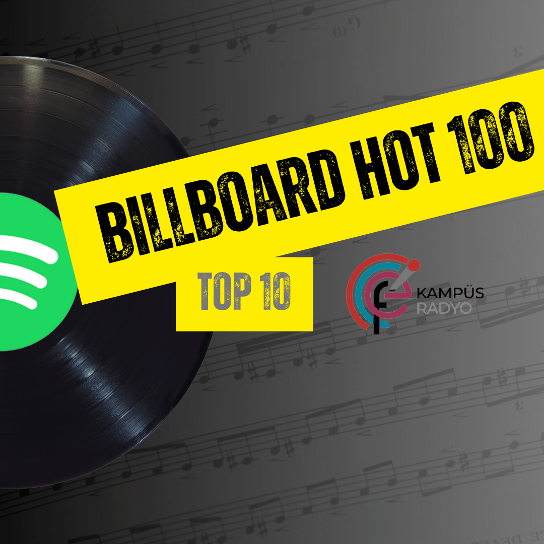 HAFTANIN MÜZİK GÜNDEMİNDE: Billboard Hot 100’de Öne Çıkan 10 Şarkı!	
